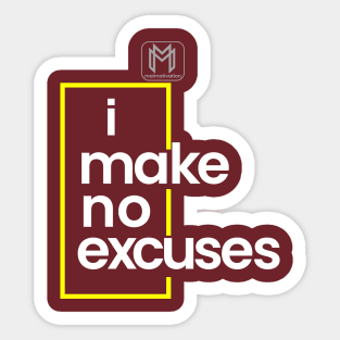 I Make No Excuses Sticker